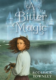 A Bitter Magic (Roderick Townley)