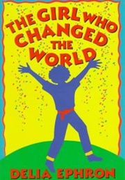 The Girl Who Changed the World (Delia Ephron)