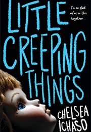 Little Creeping Things (Chelsea Ichaso)