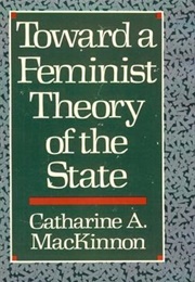 Toward a Feminist Theory of the State (Catharine A. MacKinnon)