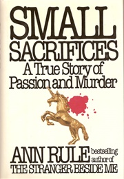 Small Sacrifices (Ann Rule)
