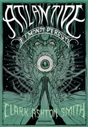 Atlantide E I Mondi Perduti (Clarck Ashton Smith)