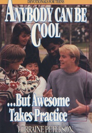 Anybody Can Be Cool-- But Awesome Takes Practice (Lorraine Peterson)