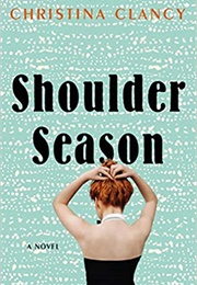Shoulder Season (Christina Clancy)