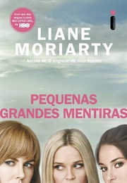 Pequenas Grandes Mentiras (Liane Moriarty)
