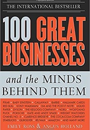 100 Great Businesses and the Minds Behind Them (Emily Ross)