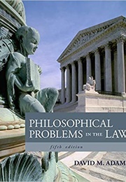 Philosophical Problems in the Law (David M. Adams)