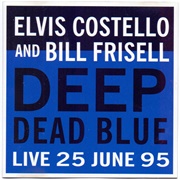 Deep Dead Blue (Elvis Costello & Bill Frisell, 1995)