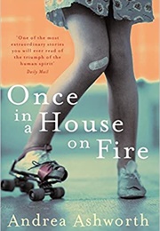 Once in a House on Fire (Andrea Ashworth)