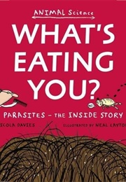 What's Eating You?: Parasites -- The Inside Story (Nicola Davies)
