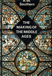 Making of the Middle Ages (R. W Southern)
