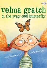 Velma Gratch &amp; the Way Cool Butterfly (Alan Madison)