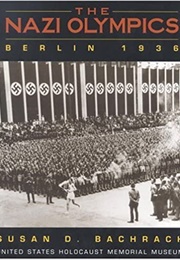 The Nazi Olympics, Berlin 1936 (Susan D. Bachrach)
