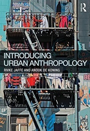 Introducing Urban Anthropology (Rivke Jaffe, Anouk De Koning)