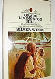 Silver Wings (GRACE LIVINGSTON HILL)