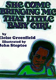 She Come Bringing Me That Little Baby Girl (Eloise Greenfield)