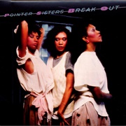 Break Out  - The Pointer Sisters