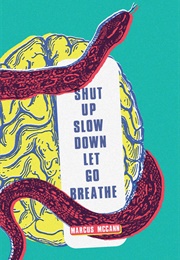 Shut Up Slow Down Let Go Breathe (Marcus McCann)