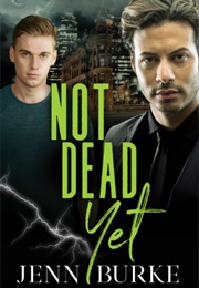 Not Dead Yet (Jenn Burke)