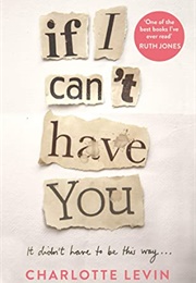 If I Can&#39;t Have You (Charlotte Levin)