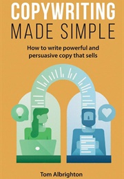 Copywriting Made Simple (Tom Albrighton)