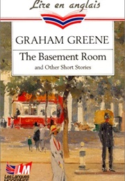 The Basement Room (Filmed as the Fallen Idol -- Graham Greene)