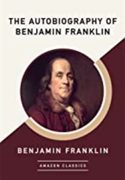 The Autobiography of Benjamin Franklin (Benjamin Franklin)