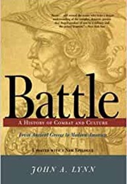 Battle: A Cultural History of Combat and Culture (John A. Lynn)