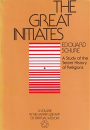 Great Initiates: A Study of the Secret History of Religions (Édouard Schuré)