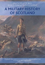 A Military History of Scotland (Edward M. Spiers)