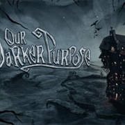 Our Darker Purpose