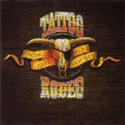 Tattoo Rodeo - Rode Hard - Put Away Wet