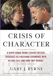 Crisis of Character (Gary J. Byrne With Grant M. Schmidt)