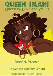 Queen Imani: Queen of Love &amp; Smiles (Imani Moaney, Sandra Moaney Wright)