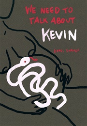 We Need to Talk About Kevin (Lionel Shriver)