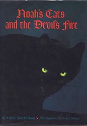 Noah's Cats and the Devil's Fire (Arielle North Olson)