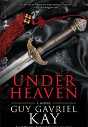 Under Heaven (Guy Gavriel Kay)