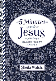 5 Minutes With Jesus (Sheila Walsh)