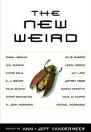 The New Weird Anthology (Jeff and Ann Vandermeer)