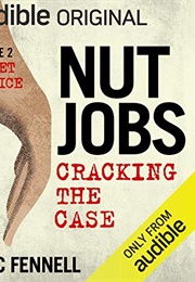 Nut Jobs: Cracking California's Strangest $10 Million Dollar Heist (Mark Fennell)