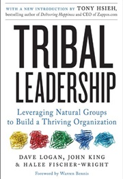 Tribal Leadership: Leveraging Natural Groups to Build a Thriving (Dave Logan)