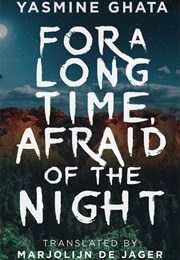For a Long Time, Afraid of the Night (Yasmine Ghata)