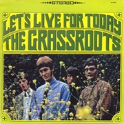 The Grass Roots -  Let's Live for Today