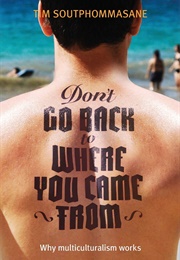 Don't Go Back to Where You Came From (Tim Soutphommasane)