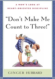 Don't Make Me Count to Three (Ginger Hubbard)