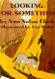 Looking-For-Something (Ann Nolan Clark)