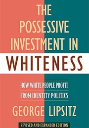 The Possessive Investment in Whiteness (George Lipsitz)