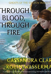 Through Blood, Through Fire (Cassandra Clare)