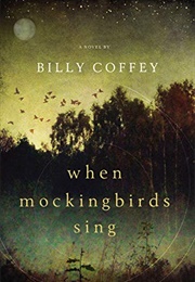 When Mockingbird Sings (Billy Coffey)