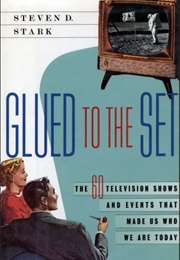 Glued to the Set (Steven D. Stark)